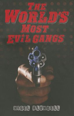 World's Most Evil Gangs
