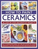 How to Paint Ceramics: 30 Step-by-Step Decorative Projects
