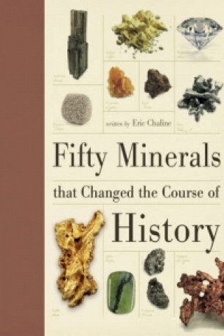 Fifty Minerals That Changed the Course of History