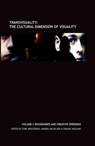 Transvisuality: The Cultural Dimension of Visuality (Vol. I)