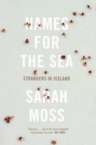 Names for the Sea (Sarah Moss)(Puha kötésű)