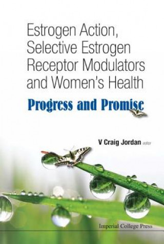 Estrogen Action, Selective Estrogen Receptor Modulators And Women's Health: Progress And Promise