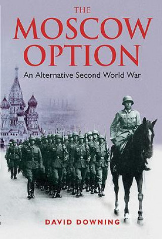 Moscow Option: An Alternative Second World War