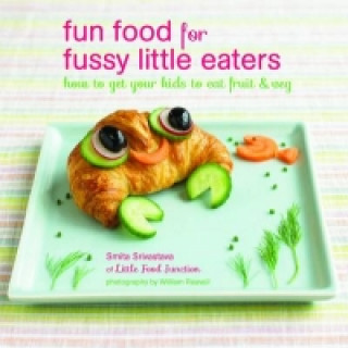 Fun Food for Fussy Little Eaters
