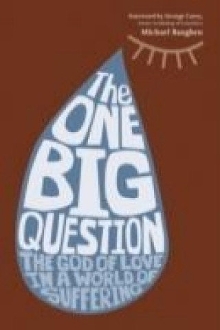 One Big Question - The God of Love in a World of Suffering