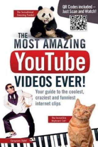 Most Amazing YouTube Videos Ever! : Your Guide to the Coolest, Craziest and Funniest Internet Clips