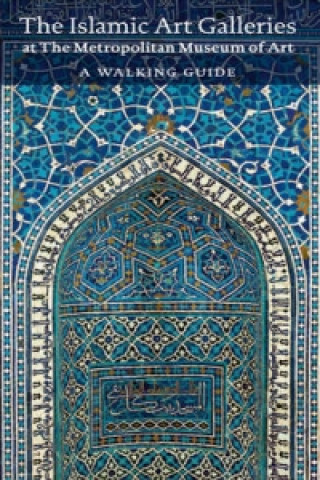 Islamic Art Galleries at The Metropolitan Museum of Art