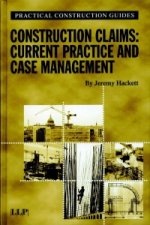 Construction Claims: Current Practice and Case Management