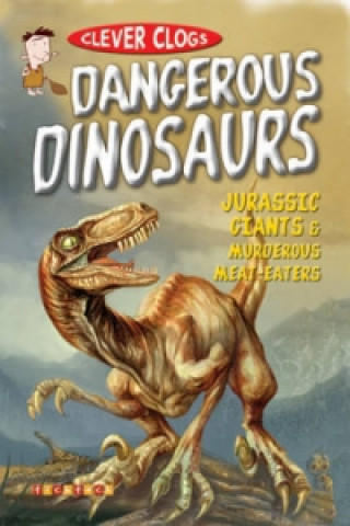 Clever Clogs: Dangerous Dinosaurs