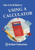 How to be Brilliant at Using a Calculator