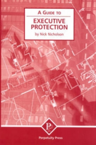Executive Protection (A Guide to)