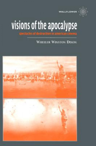 Visions of the Apocalypse - Spectacles of Destruction in American Cinema