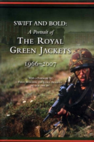Swift and Bold - A Portrait of the Royal Green Jackets 1966