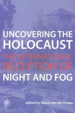 Uncovering the Holocaust - The International Reception of Night and Fog