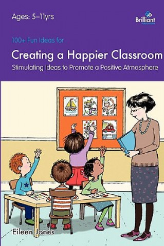 100+ Fun Ideas for a Creating a Happier Classroom