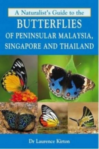 Naturalist's Guide to the Butterflies of Peninsular Malaysia