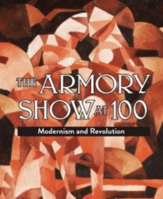 Armory Show at 100: Modernism and Revolution