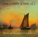 Coast and the Sea: Marine and Maritime Art in America