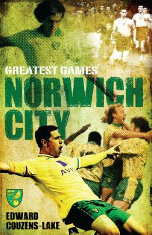 Norwich City Greatest Games