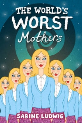 World's Worst Mothers