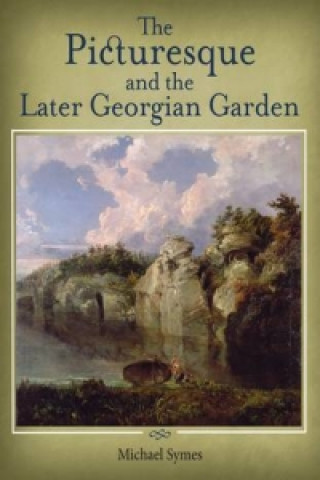 Picturesque and the Later Georgian Garden