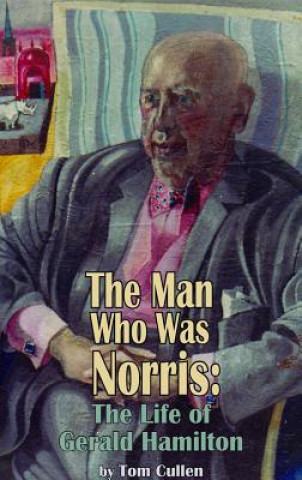 Man Who Was Norris: The Life of Gerald Hamilton