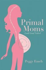 Primal Mums Look Good Naked