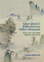 Qian Qianyi's Reflections on Yellow Mountain - Traces of a Late-Ming Hatchet and Chisel