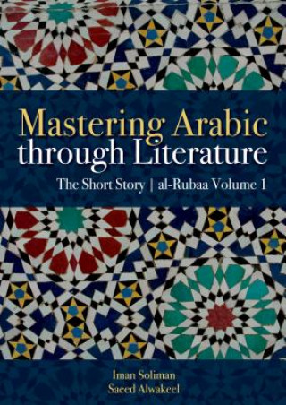 Mastering Arabic Through Literature (Iman A Soliman)(Puha kötésű)
