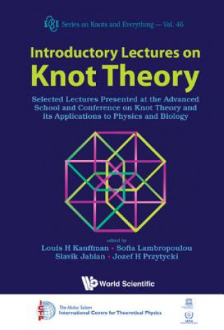 Introductory Lectures On Knot Theory: Selected Lectures Presented At The Advanced School And Conference On Knot Theory And Its Applications To Physics
