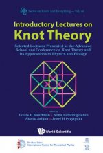 Introductory Lectures On Knot Theory: Selected Lectures Presented At The Advanced School And Conference On Knot Theory And Its Applications To Physics