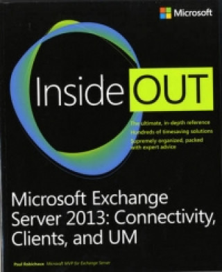 Microsoft Exchange Server 2013 Inside Out Connectivity, Clients, and UM