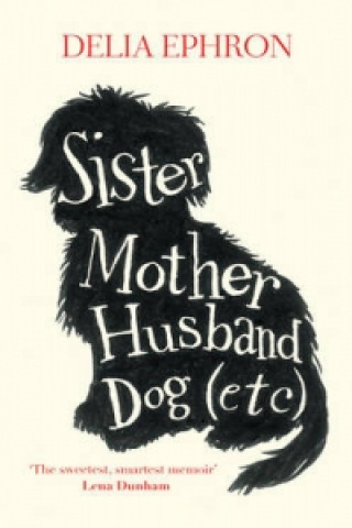 Sister, Mother, Husband, Dog
