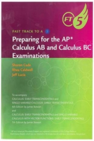 Fast Track to a 5: Preparing for the AP Calculus AB and Calc