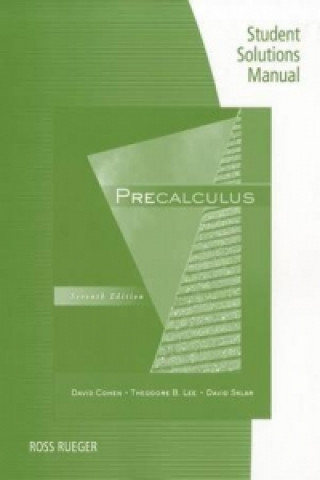 Student Solutions Manual for Cohen/Lee/Sklar's Precalculus, 7th