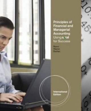 Principles of Financial and Managerial Accounting Using Excel (R) for Success, International Edition (with Essential Resources: Excel Tutorials Printe