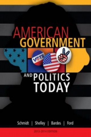 American Government and Politics Today, 2013-2014 Edition