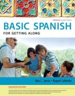 Spanish for Getting Along Enhanced Edition: The Basic Spanish Series