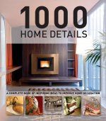 1000 Home Details: A Complete Book of Inspiring Ideas to Improve Home Decoration