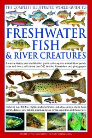Complete Illustrated World Guide to Freshwater Fish & River