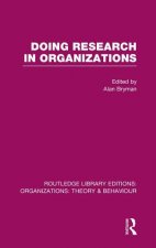 Doing Research in Organizations (RLE: Organizations)