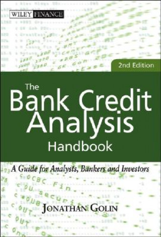 Bank Credit Analysis Handbook, Second Edition - A Guide for Analysts, Bankers, and Investors