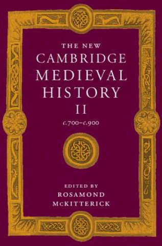 New Cambridge Medieval History: Volume 2, c.700-c.900