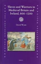 Slaves and Warriors in Medieval Britain and Ireland, 800 -12