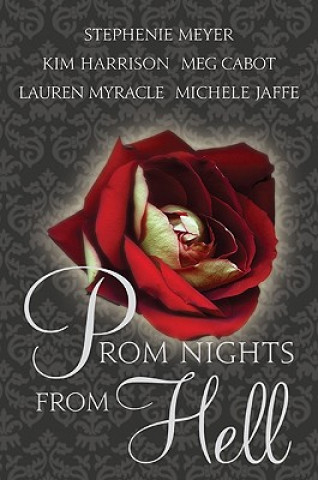 Prom Nights from Hell (Stephenie Meyer,Kim Harrison,Michele Jaffe)(Brožovaná)