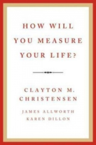 How Will You Measure Your Life?