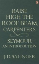 Raise High the Roof Beam, Carpenters; Seymour - an Introduction