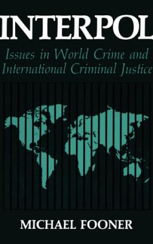 Interpol: Issues in World Crime and International Justice