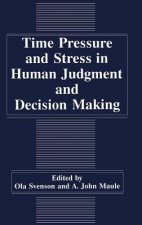 Time Pressure and Stress in Human Judgment and Decision Making