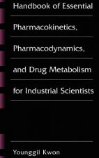 Handbook of Essential Pharmacokinetics, Pharmacodynamics and Drug Metabolism for Industrial Scientists